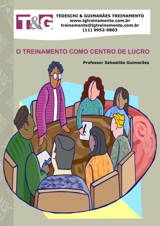 O TREINAMENTO COMO CENTRO DE LUCRO
                 Professor Sebastião Guimarães
 