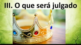 Pr. Gerson Eller 16
III. O que será julgado
 