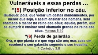 Pr. Gerson Eller 34
Vulneráveis a essas perdas ...
 