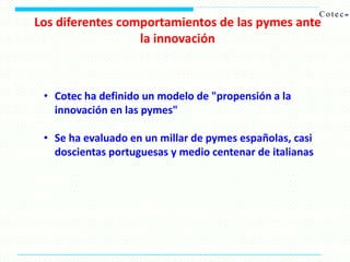 El modelo Cotec de la propensión a innovar de la
pyme
 