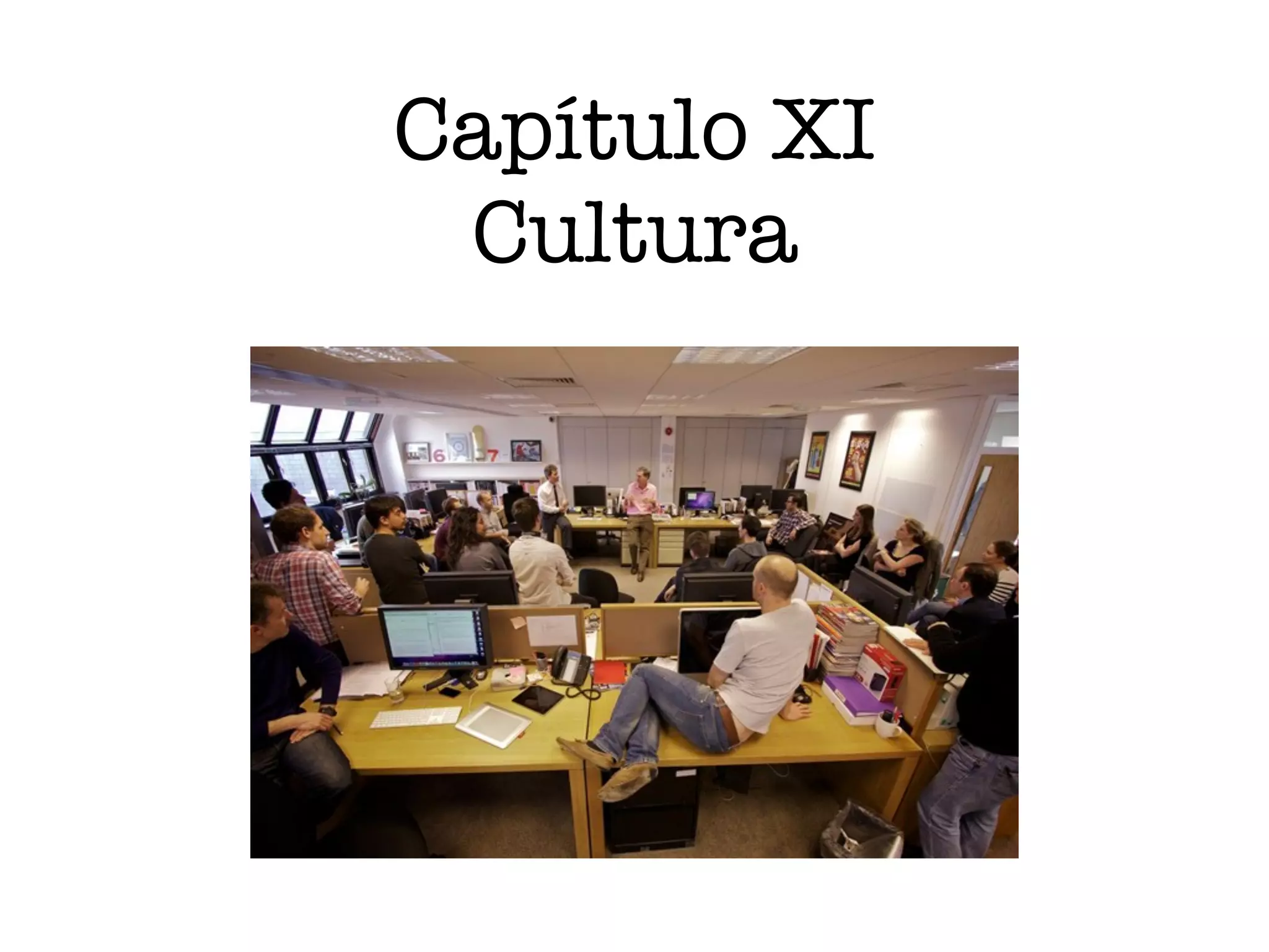 Capítulo XI
Cultura
 