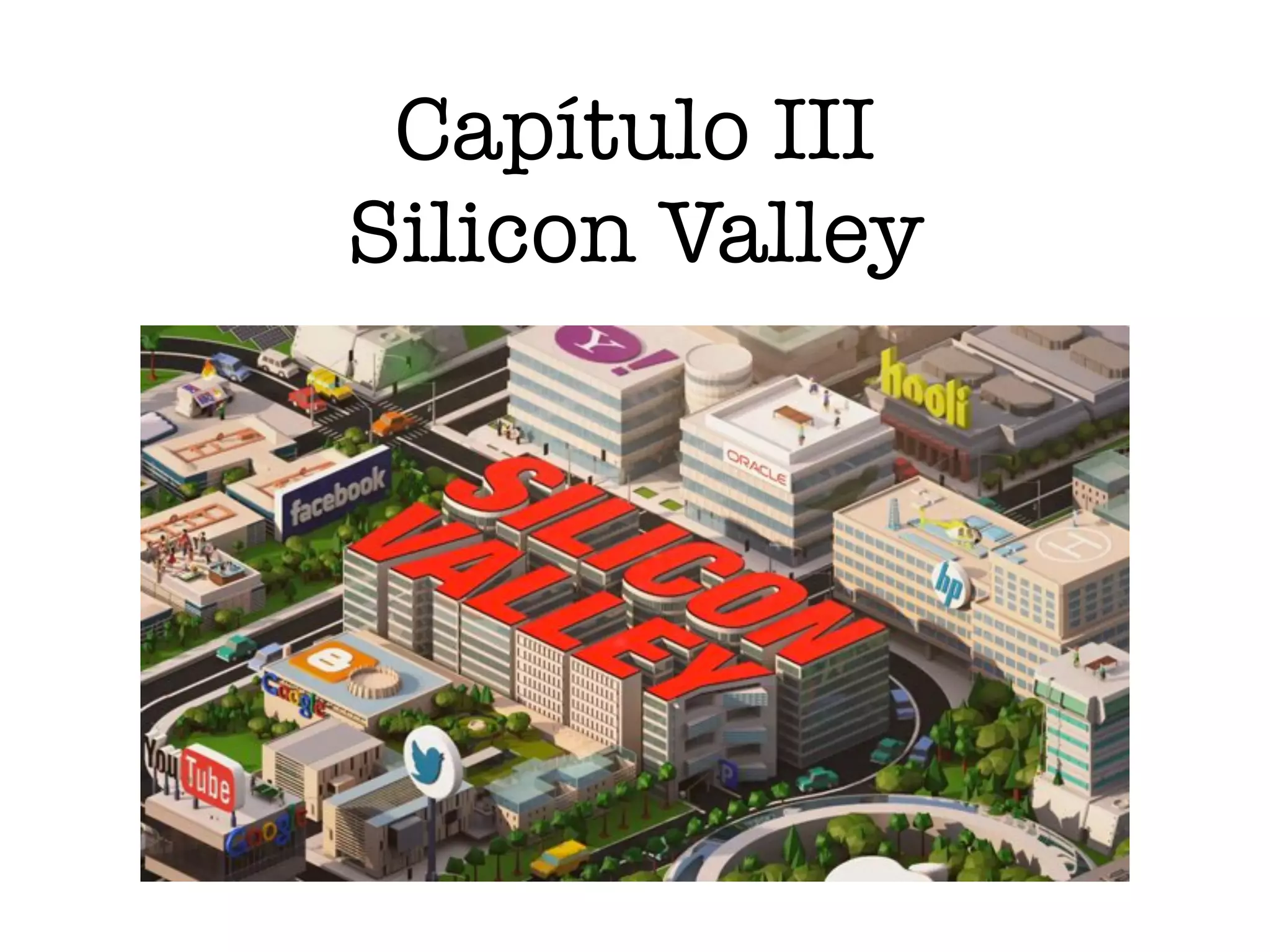 Capítulo III
Silicon Valley
 