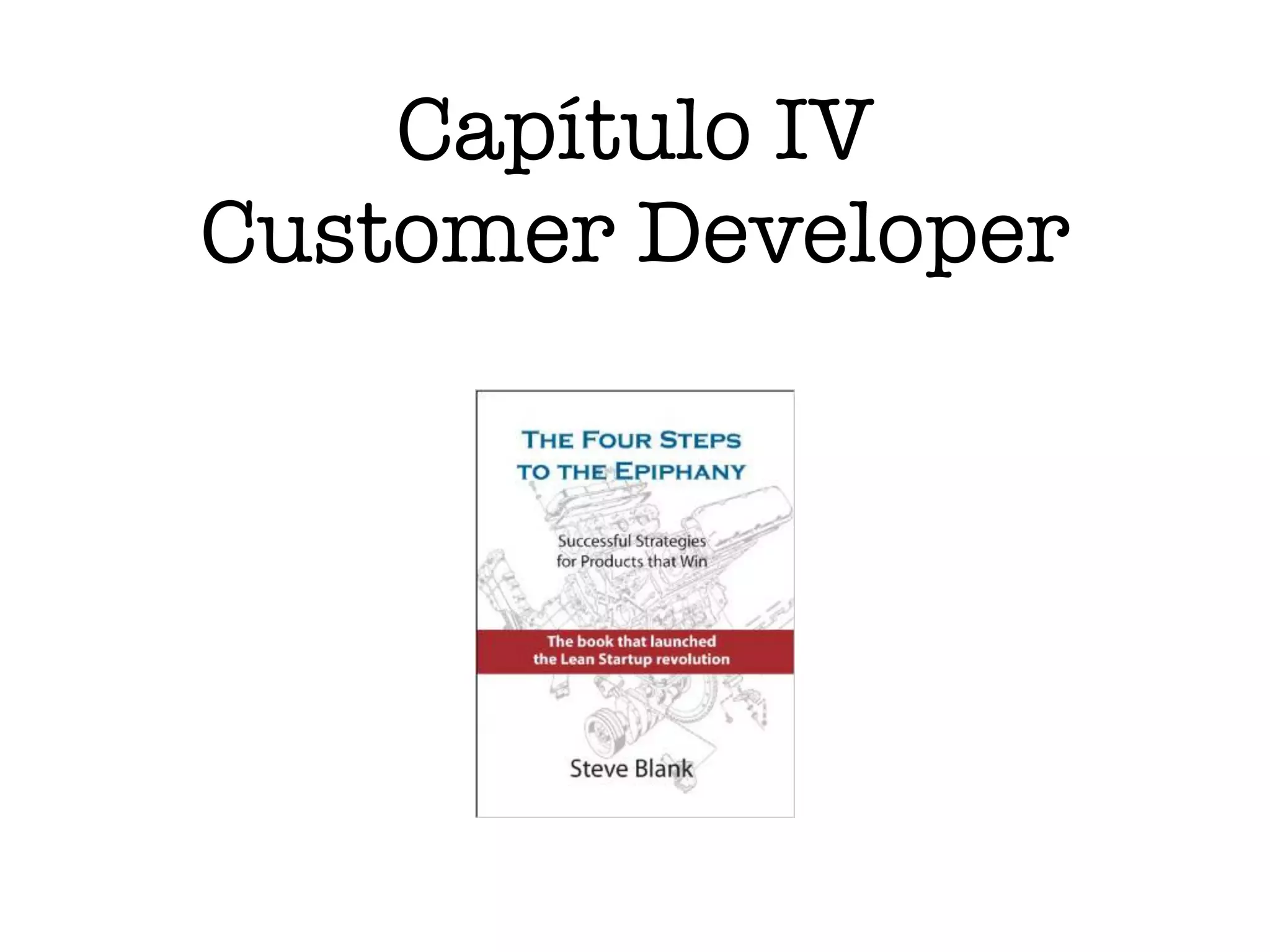 Capítulo IV
Customer Developer
 