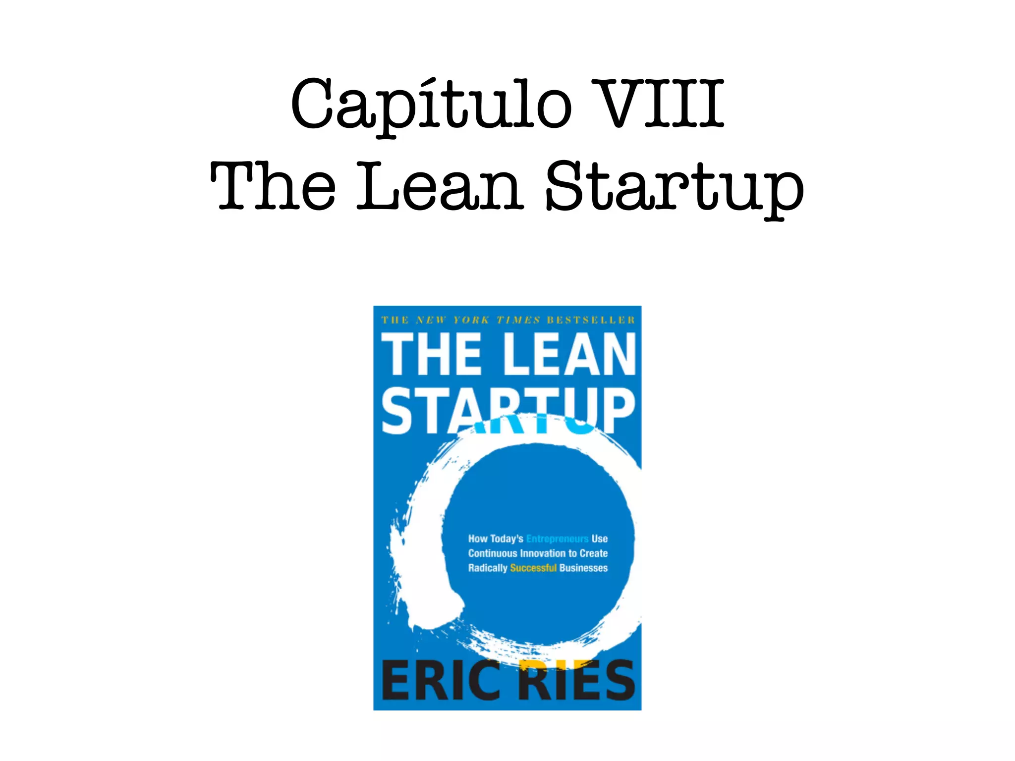 Capítulo VIII
The Lean Startup
 