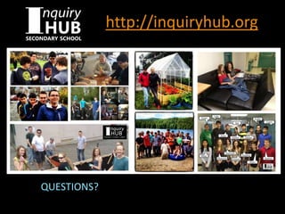 http://inquiryhub.org
QUESTIONS?
 