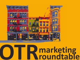 OTR marketing roundtable 