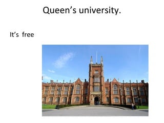 Queen’s university.
It’s free