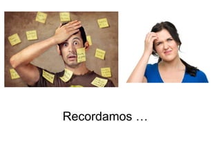 Recordamos …
 