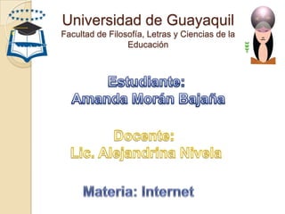 Universidad de Guayaquil
Facultad de Filosofía, Letras y Ciencias de la
                 Educación
 