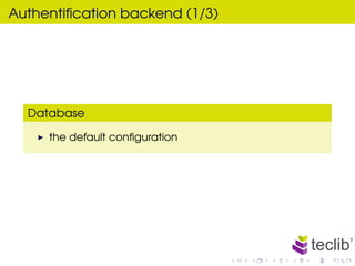 Authentiﬁcation backend (1/3)




  Database

     the default conﬁguration
 