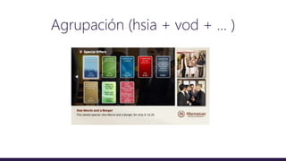 Agrupación (hsia + vod + ... )
 