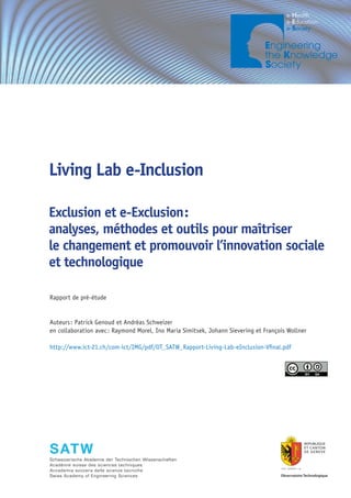 ICT INFO 1/09




Living Lab e-Inclusion

Exclusion et e-Exclusion :
analyses, méthodes et outils pour maîtriser
le change...