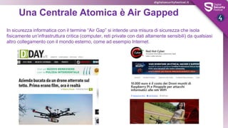 Una Centrale Atomica è Air Gapped
In sicurezza informatica con il termine “Air Gap” si intende una misura di sicurezza che...