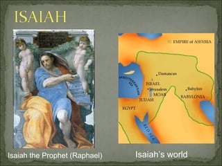 Isaiah the Prophet (Raphael)   Isaiah’s world
 