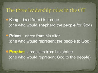 King – lead from his throne
 (one who would shepherd the people for God)

Priest – serve from his altar
 (one who would represent the people to God)

Prophet - proclaim from his shrine
 (one who would represent God to the people)
 