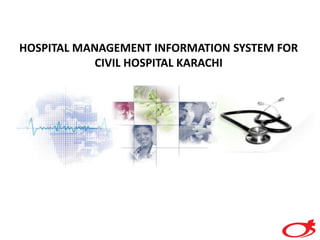 HOSPITAL MANAGEMENT INFORMATION SYSTEM FOR CIVIL HOSPITAL KARACHI 