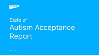 State of
Autism Acceptance
Report
May 2018, Otsimo
 