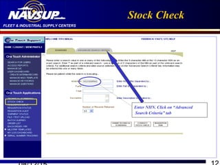 FLEET & INDUSTRIAL SUPPLY CENTERS
Stock Check
Enter NIIN. Click on “Advanced
Search Criteria” tab
 