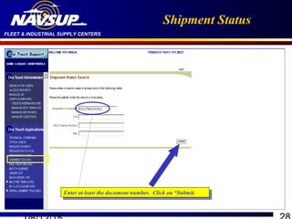 FLEET & INDUSTRIAL SUPPLY CENTERS
Shipment Status
Enter at least the document number. Click on “Submit.Enter at least the document number. Click on “Submit.
 
