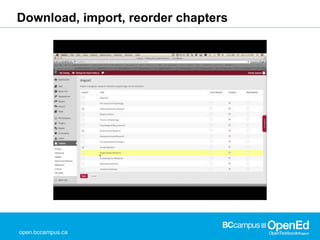 open.bccampus.ca
Download, import, reorder chapters
 