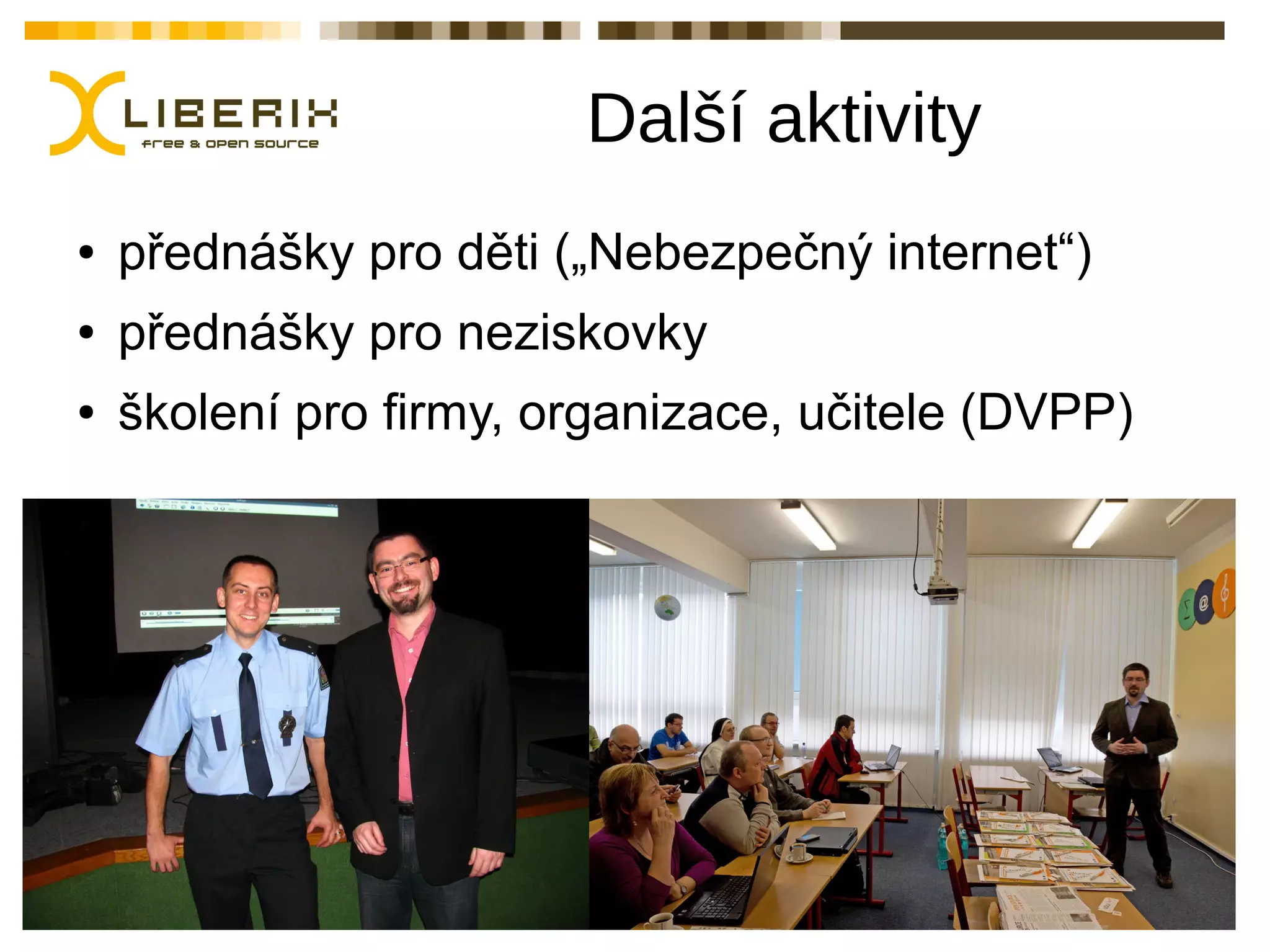 Další aktivity
 ●   přednášky pro děti („Nebezpečný internet“)
 ●   přednášky pro neziskovky
 ●   školení pro firmy, organizace, učitele (DVPP)




28.3.2012               OSEPA Jihlava                3/20
Vlastimil Ott
 