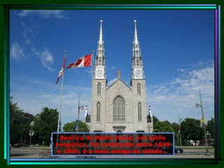Basílica de Notre Dame, em estilo neogótico, foi construída entre 1839 e 1885, é a mais antiga da cidade... 