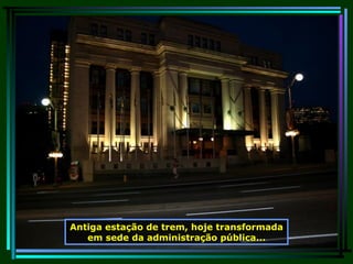 Antiga estação de trem, hoje transformada em sede da administração pública... 