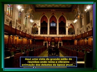 Aqui uma vista do grande salão de reuniões onde reina a vibrante animação dos debates da época atual... 
