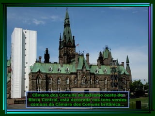 Câmara dos Comuns no extremo oeste do Bloco Central, está decorada nos tons verdes comuns da Câmara dos Comuns britânica... 