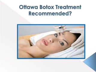 Ottawa Botox Treatment Recommended? 