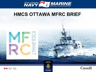 HMCS OTTAWA MFRC BRIEF
 