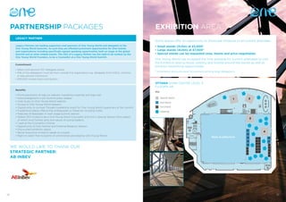 26
WE WOULD LIKE TO THANK OUR
STRATEGIC PARTNER:
AB INBEV
27
LEGACY PARTNER
Benefits
• Prime placement of logo on website, marketing materials and logo wall
• Acknowledgment in pre-Summit press release
• Case study on One Young World website
• Access to One Young World research
• Opportunity to co-host Thought Leadership event for One Young World supporters at the Summit
• 5 additional places (Returning Ambassador or Observer including hotel)
• Featured Ambassador in main stage Summit session
• Global CEO invited to be a One Young World Counsellor and host a Special Session (the subject 	
	 of which must further aims and values of young leaders)
• 1 seat at the Counsellor’s Dinner
• Opportunity to host Internal and External Breakout Session
• Discounted exhibition space
• Senior Executive invited to speak on a panel
• Right to select five recipients of scholarships provided by One Young World
Legacy Partners are leading supporters and sponsors of One Young World and delegates to the
One Young World Summits. As such they are afforded prominent opportunities for their brands
and organisations including specifically agreed speaking opportunities both on stage at the global
Summit and at other related events. The CEO of a Legacy Partner has the right to be invited, by the
One Young World Founders, to be a Counsellor at a One Young World Summit.
Stand spaces offer an opportunity to showcase initiatives to all Summit attendees.
• Small stands (3x3m) at £5,000*
• Large stands (4x4m) at £7,500*
• Special stands can be requested (size, theme and price negotiable)
One Young World has increased the time available for Summit attendees to visit
the Exhibition area to boost visibility and footfall around the stands as well as
enhance networking opportunities.
* Incremental discounts exist for partners sending large delegations.
Key
Special Stand
4x4 Stand
3x3 Stand
Catering
Main Auditorium
1 2
3
411
12
13
14
15
21
22
23
24
25
26
27
28
29
30
31
32
33
34
35
36
37
38
39
40
16
17
PARTNERSHIP PACKAGES EXHIBITION AREA
OTTAWA SHAW CENTRE LEVEL 3
FLOORPLAN
Commitment
• Select and sponsor 50+ delegate places
• 10% of the delegation must be from outside the organisation e.g. delegates from NGOs, charities 	
	 or educational institutions
• £50,000 unrestricted contribution
 