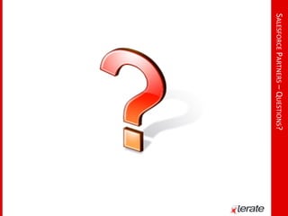 xLerate Deep Dive - Salesforce.com Partner Networks