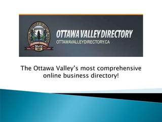 The Ottawa Valley’s most comprehensive online business directory! 