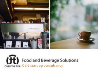 Café start up consultancy
 
