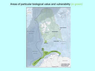 Areas of particular biological value and vulnerability (in green)
 