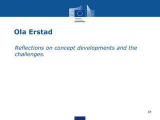 Ola Erstad
• Reflections on concept developments and the
challenges.
37
 
