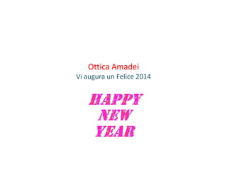 Ottica Amadei
Vi augura un Felice 2014

 