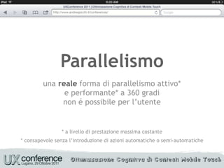 Parallelismo
         una reale forma di parallelismo attivo*
               e performante* a 360 gradi
              non é possibile per l’utente


                * a livello di prestazione massima costante
* consapevole senza l’introduzione di azioni automatiche o semi-automatiche
 