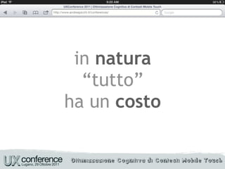 in natura
Come percepiamo
    il“tutto”
      “nostro”
     mondo?
   ha un costo
 