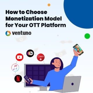 How to Choose
Monetization Model
for Your OTT Platform
 
