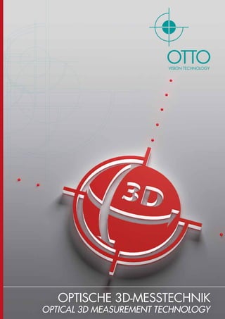 OPTISCHE 3D-MESSTECHNIK
OPTICAL 3D MEASUREMENT TECHNOLOGY
 