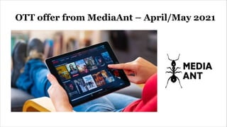 OTT offer from MediaAnt – April/May 2021
 