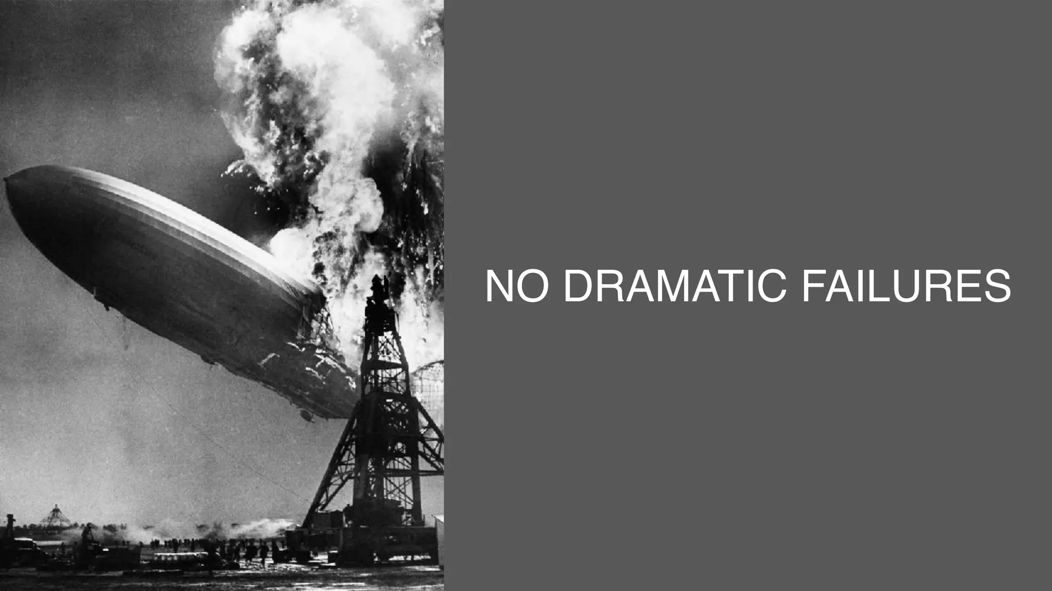 NO DRAMATIC FAILURES
 