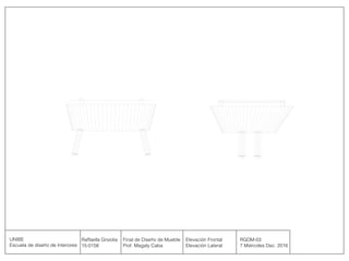 UNIBE
Escuela de diseño de Interiores
Raffaella Grsiolia
15-0156
Final de Diseño de Mueble
Prof. Magaly Caba
Elevación Frontal
Elevación Lateral
RGDM-03
7 Miércoles Dec. 2016
 