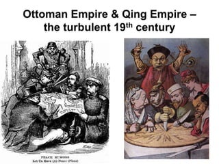 Ottoman Empire & Qing Empire –
the turbulent 19th century
 