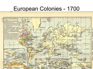 European Colonies - 1700
 