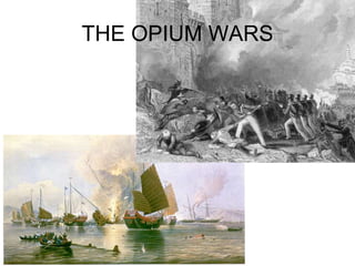 THE OPIUM WARS
 