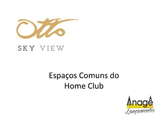 Otto sky view - para poucos