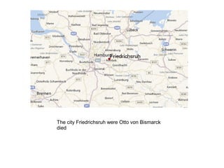 The city Friedrichsruh were Otto von Bismarck
died
 
